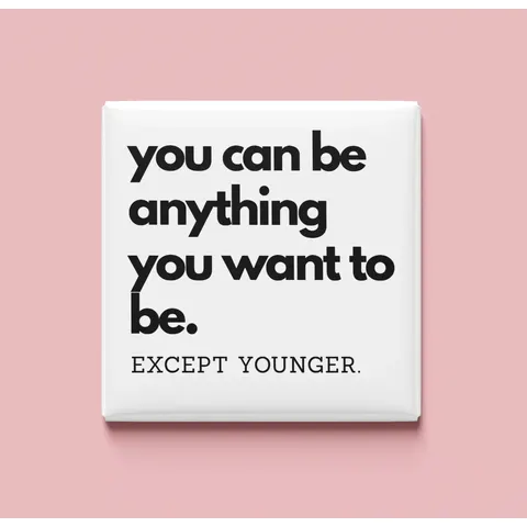 You can be anything Magnet