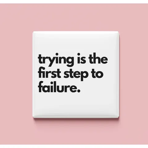 Trying is the first step Magnet