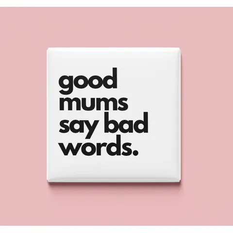 Good Mums say bad words Magnet