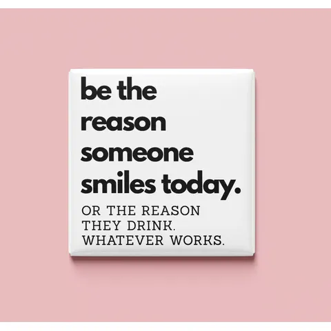 Be the reason someone smiles Magnet